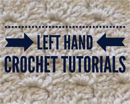 Left Handed Crochet Patterns For Beginners: Crochet Tutorials For Lefties  You Should Know: Left-handed Crochet Tutorials